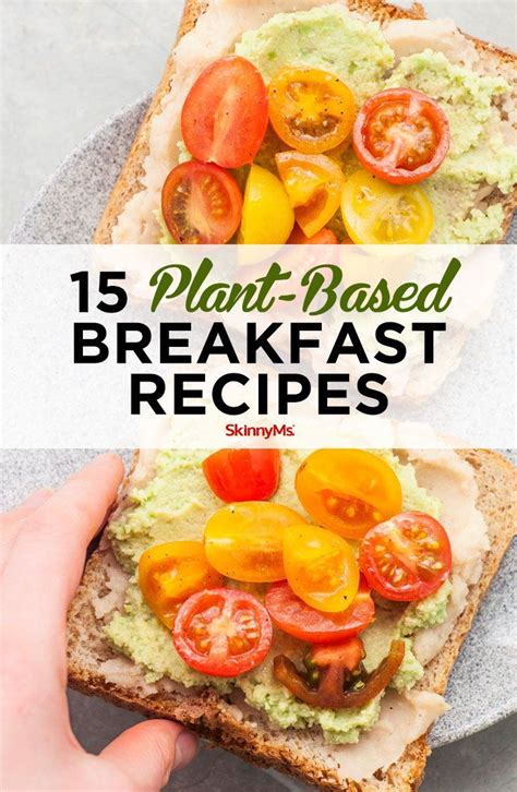 Go Meatless With These Plant Based Breakfast Recipes Theyre Filling
