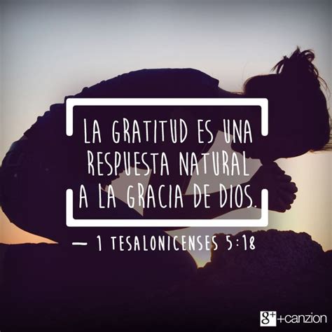 Gratitud Ser Agradecido Frases Gratitud A Dios 1 Tesalonicenses