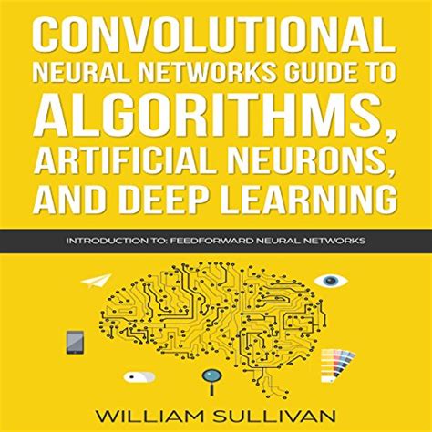Convolutional Neural Networks Guide To Algorithms Artificial Neurons And Deep Learning
