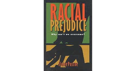Racial Prejudice Why Cant We Overcome By Elaine Pascoe