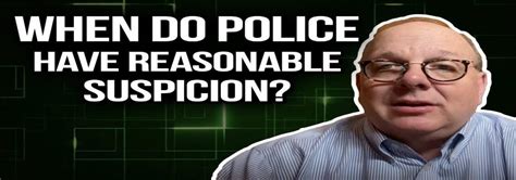 What Is Reasonable Suspicion And How To Know If Police Have It The Law