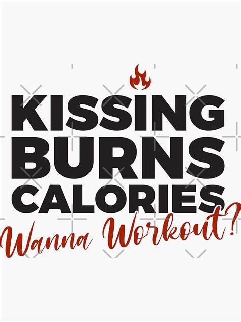 Kissing Burns Calories Funny Fitness Quote Sticker For Sale By