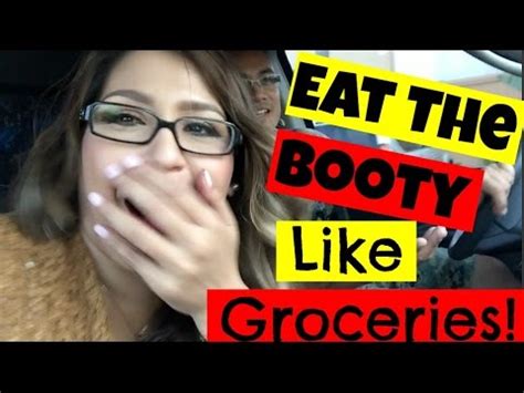 E Eat The Booty Like Groceries Youtube