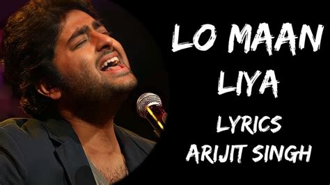 lo maan liya humne hai pyaar nahi tumko lyrics arijit singh lyrics tube youtube