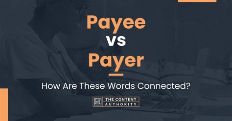 Payee Vs Payer How Are These Words Connected