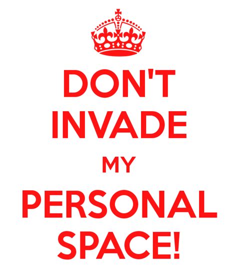 Dont Invade My Personal Space Keep Calm Keep Calm And Love