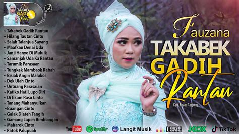 fauzana takabek gadih rantau full album terpopuler 2023 ~ hits minang terbaik enak didengar