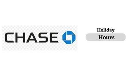 Chase Bank Hours Today Saturday Sunday Holiday 2023