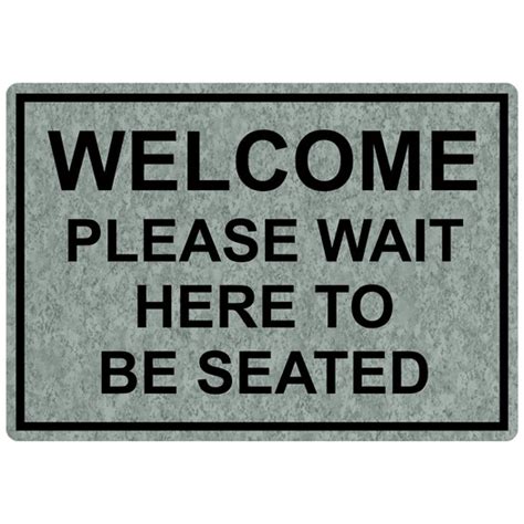 Welcome Please Wait Here To Be Seated Sign Egre 15791 Blkonplmrbl