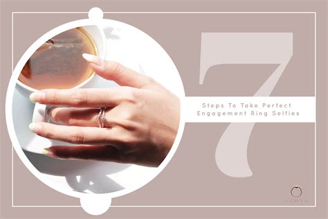 7 Step To Take Perfect Engagement Ring Selfies 01 Zcova