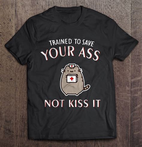 Trained To Save Your Ass Not Kiss It Pusheen Cat Nurse Version T Shirts Hoodies Svg And Png