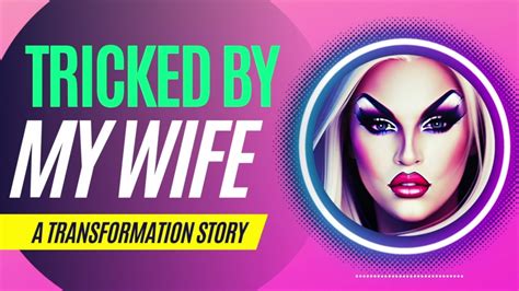 tricked by my wife a feminization story 💋💖 i crossdresser transformation stories i male to