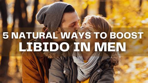5 natural ways to boost libido in men holistic health hq