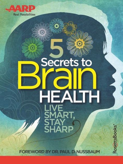 aarp s 5 secrets to brain health live smart stay sharp by aarp nook book ebook barnes