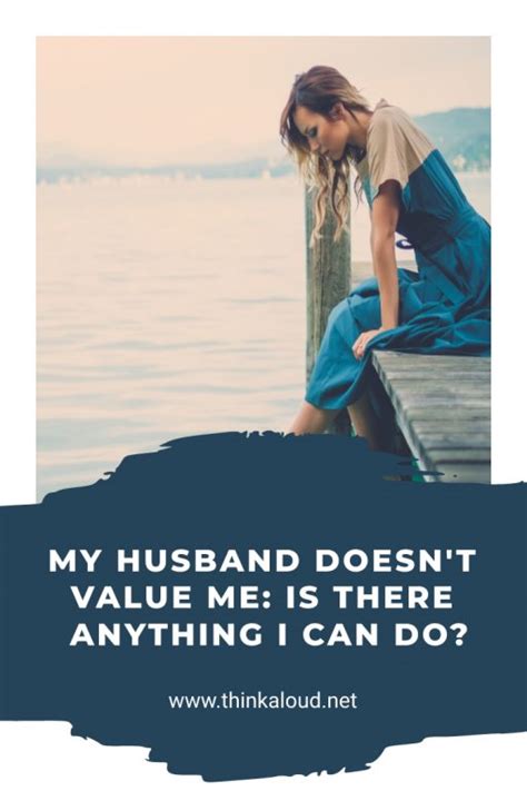 My Husband Doesnt Value Me Is There Anything I Can Do
