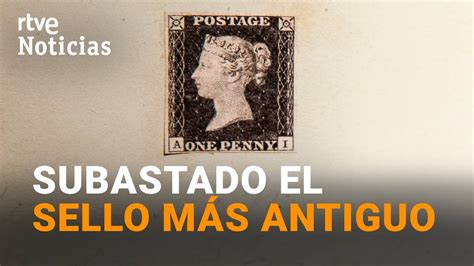 A La Venta El Sello Postal Más Viejo De La Historia Por Una Cifra Millonaria Rtve Noticias