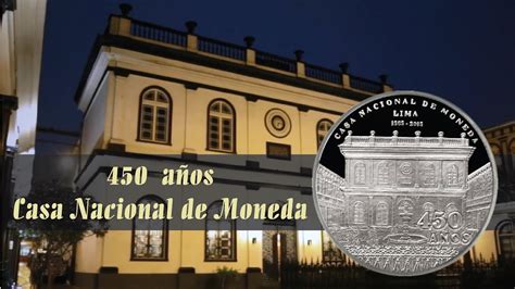 450 Años De La Casa Nacional De Moneda Youtube