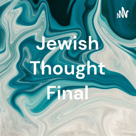 Jewish Thought Final Podcast On Spotify