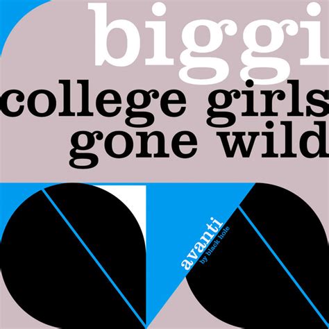 College Girls Gone Wild Single By Biggi Spotify