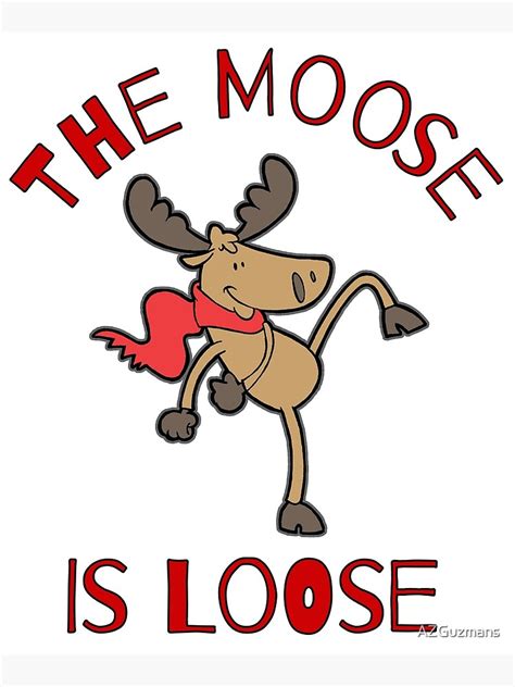 The Moose Is Loose Funny Humorous Mounted Print By Azguzmans Redbubble