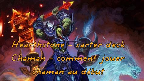 I would say it has been less than a week. Hearthstone starter deck Chaman Guide pour jouer chaman au ...