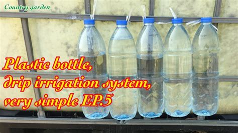 Plastic Bottle Drip Irrigation System Very Simple Ep5 Country