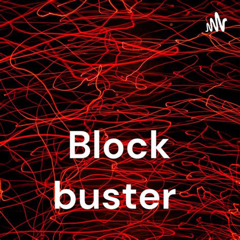 Block Buster Podcast On Spotify