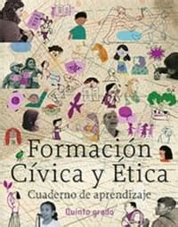 Formación cívica y ética grado 5° libro de primaria. Cuaderno de Aprendizaje Formación Cívica Quinto grado ...