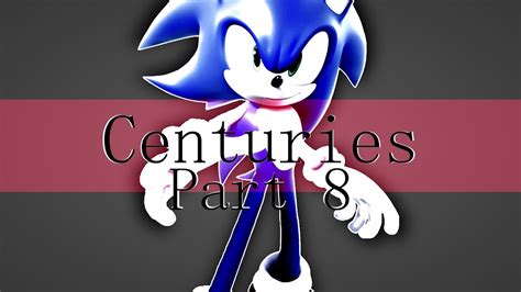 Sonic Centuries Mep Part 8 Supersonicstudios Youtube