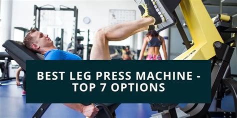 Best Leg Press Machine Top 7 Options