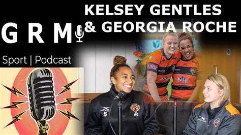 Castleford Tigers Women Kelsey Gentles And Georgia Roche Grm Podcast