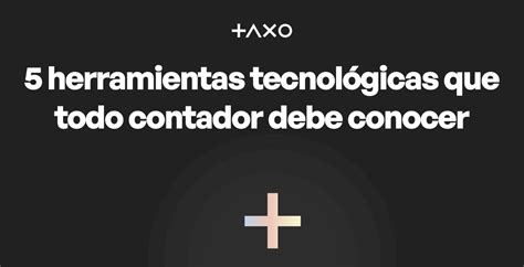 5 Herramientas Tecnológicas Que Todo Contador Debe Conocer