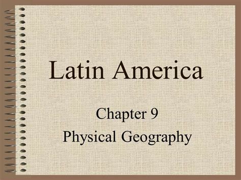 Latin America Chapter 9 Physical Geography Latin American Regions