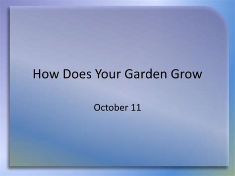 Ppt How Does Your Garden Grow Powerpoint Presentation Free Download