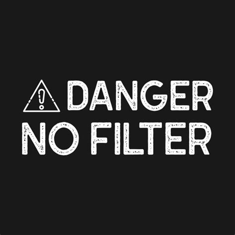 Danger No Filter Funny Design No Filter Crewneck Sweatshirt Teepublic