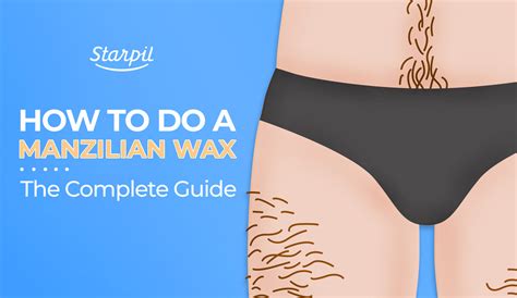 How To Do A Manzilian Wax The Complete Guide Starpil Wax