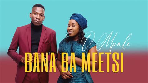 Bana Ba Meetsi O Mpale Official Video Youtube