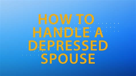 How To Handle Your Depressed Spouse Youtube