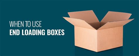 When To Use End Loading Boxes Bolt Boxes Blog