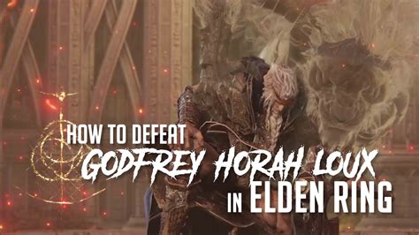 How To Defeat Godfreyhoarah Loux At Elden Throne In Elden Ring Easy