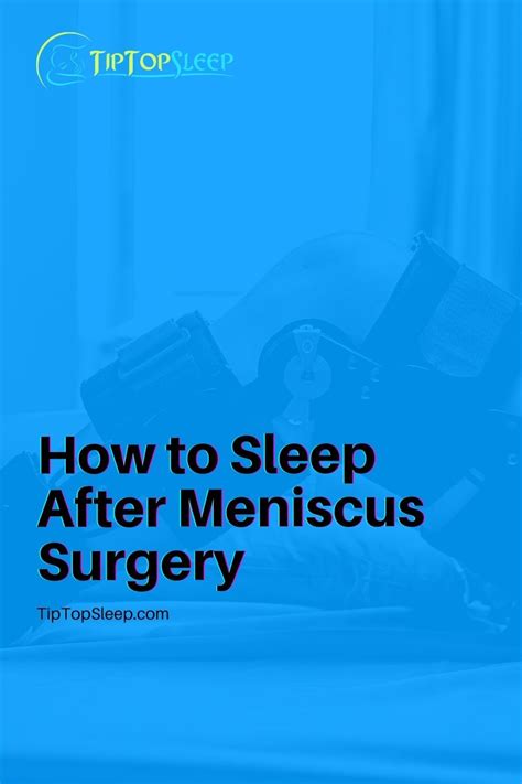 How To Sleep After Meniscus Surgery In 2021 Meniscus Surgery Surgery