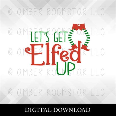 let s get elfed up svg cut file commercial use instant etsy