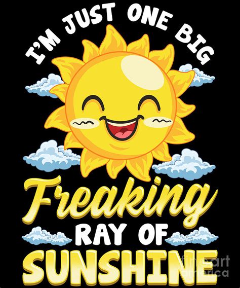 Sarcastic Im Just One Big Freaking Ray Of Sunshine Digital Art By The