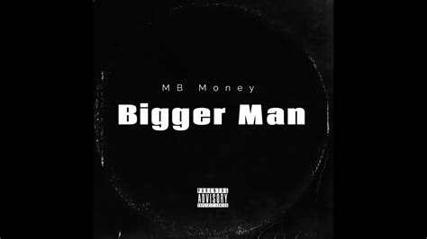 Mb Money Bigger Man Youtube