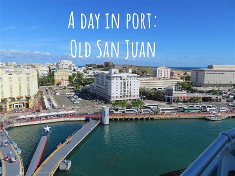 A Day In Port San Juan Puerto Rico Eatreadcruise San Juan Port