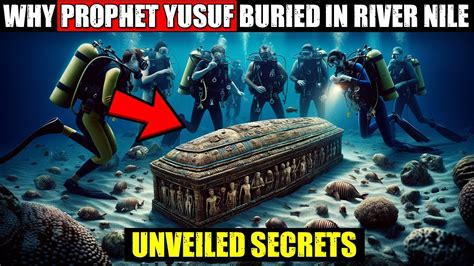 Why Was Joseph Buried In The Nile Complete History Of Hazrat Yousaf