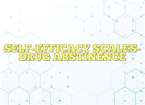 Self Efficacy Scales Drug Abstinence