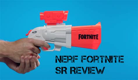 Nerf Fortnite Sr Blaster Review Blaster Hub