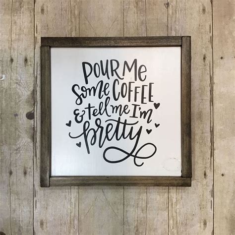 Pour Me Some Coffee And Tell Me Im Pretty Framed Sign