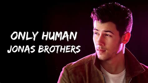 Jonas Brothers Only Human Lyrics Youtube